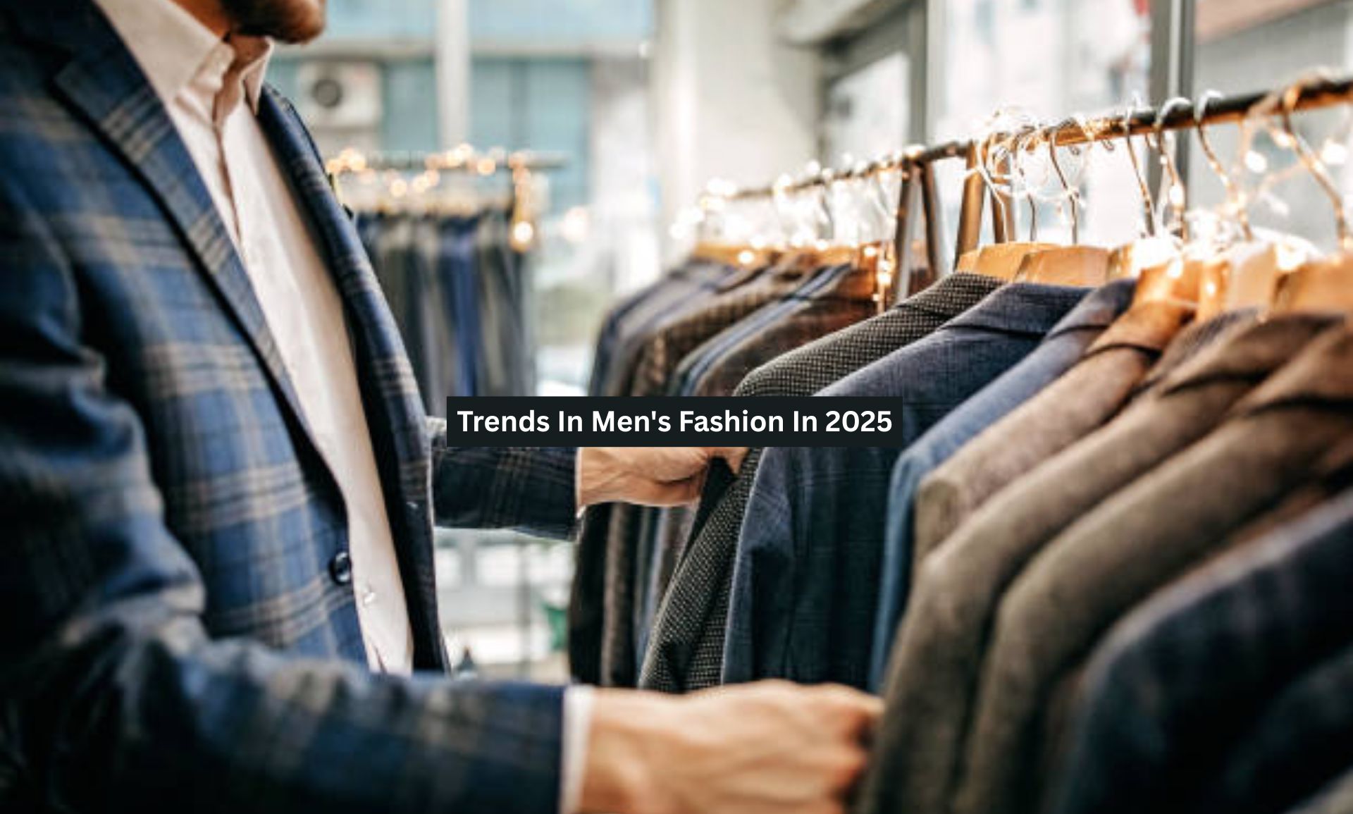 Trends In Men’s Fashion In 2025